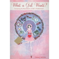 What a Girl Wants?: Fantasizing the Reclamation of Self in Postfeminism, (Paperback)