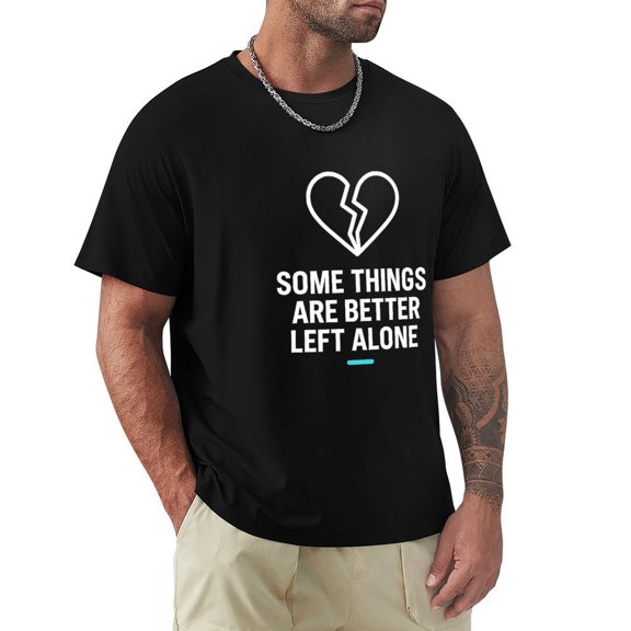 Some Things Are Better Left Alone Men's Graphic Short Sleeve Crewneck T-Shirt Black Large