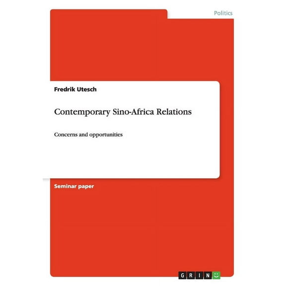 Contemporary Sino-Africa Relations : Concerns and opportunities (Paperback)