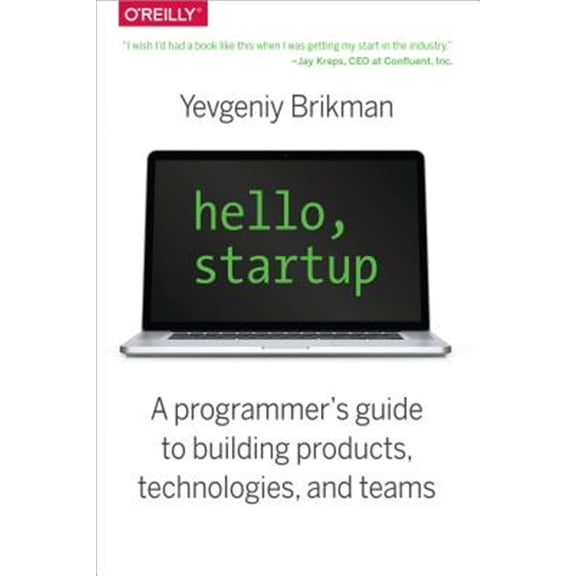 Pre-Owned Hello, Startup: A Programmer's Guide to Building Products, Technologies, and Teams (Paperback) 1491909900 9781491909904
