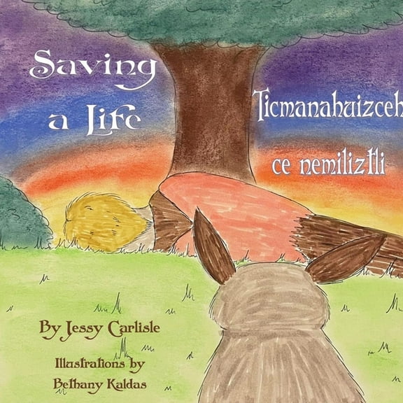 Bilingual Legends Saving a Life / Ticmanahuizceh ce nemiliztli: The Legend of Quetzalcoatl & the Rabbit / Tlapohualiztli Quetzalcoatl huan, Book 421, (Paperback)