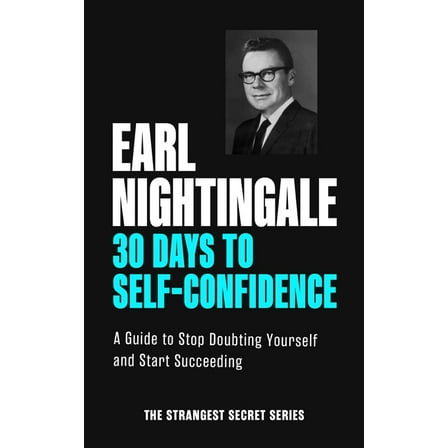 Official Nightingale Conant Publication 30 Days to Self-Confidence: A Guide to Stop Doubting Yourself and Start Succeeding, (Paperback)