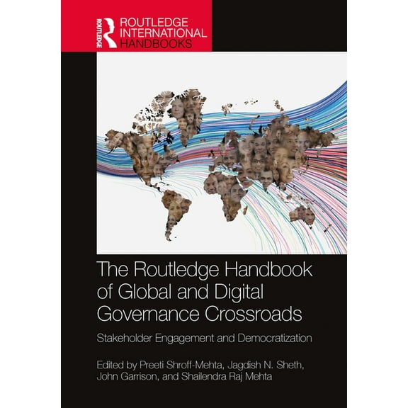 The Routledge Handbook of Global and Digital Governance Crossroads: Stakeholder Engagement and Democratization, (Hardcover)