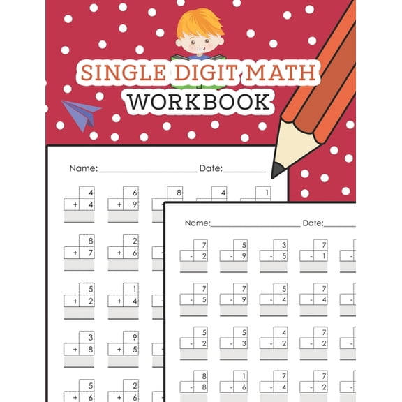 Single Digit Math Workbook: One Page A Day Math Single Digit Addition and Subtraction Problem Workbook for Prek to 1st G, (Paperback)