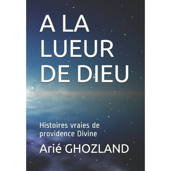 a la Lueur de Dieu: Histoires vraies de providence Divine (Paperback)