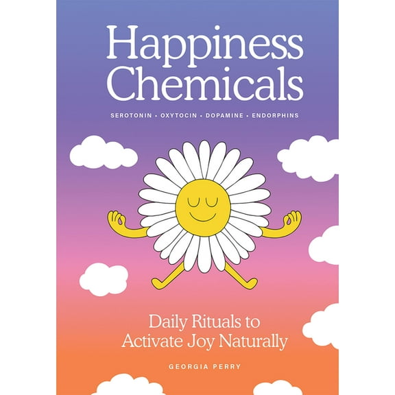 The Happiness Chemicals: Daily Rituals to Activate Joy Naturally, (Hardcover)