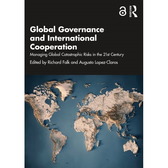 Global Governance and International Cooperation: Managing Global Catastrophic Risks in the 21st Century, (Hardcover)