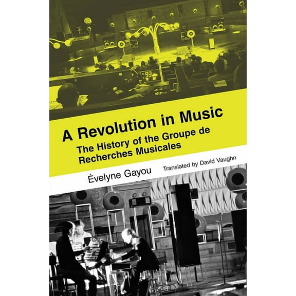 A Revolution in Music: The History of the Groupe de Recherches Musicales, (Hardcover)