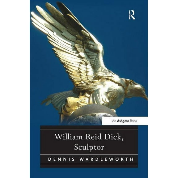 William Reid Dick, Sculptor, (Hardcover)