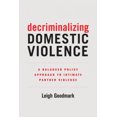 thumbnail image 2 of Decriminalizing Domestic Violence: A Balanced Policy Approach to Intimate Partner Violence (Gender and Justice), 2 of 2
