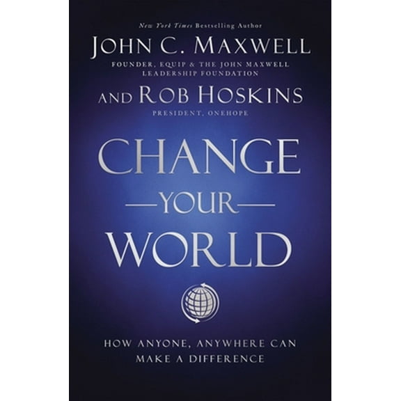 Pre-Owned Change Your World: How Anyone, Anywhere Can Make a Difference (Hardcover) 1400222311 9781400222315