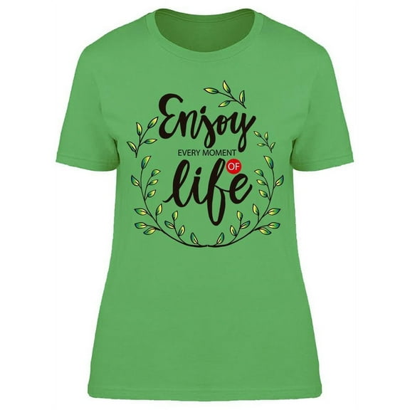 Enjoy The Moments Of Life T-Shirt Women -Image by Shutterstock, Female x-Large