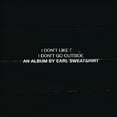 thumbnail image 2 of I DON'T LIKE SHIT I DON'T GO OUTSIDE: AN ALBUM BY EARL SWEA, 2 of 2