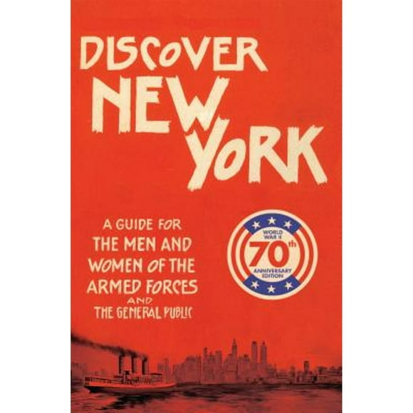 Discover New York : A Guide for the Men and Women of the Armed Forces and the General Public (Paperback)