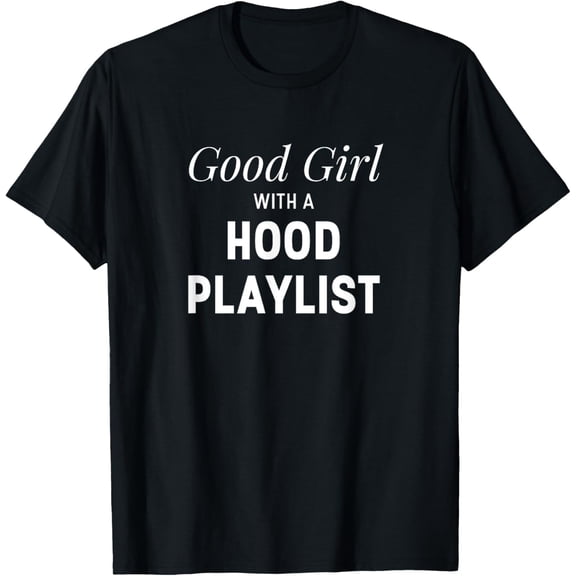 Good Girl With A Hood Playlist T-Shirt
