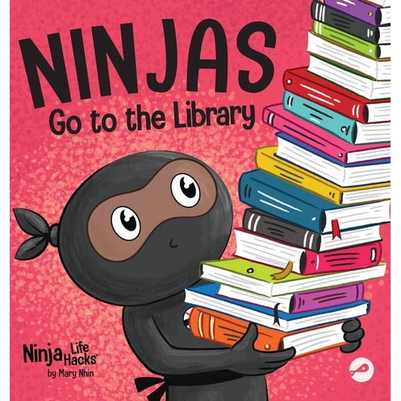 Ninja Life Hacks Ninjas Go to the Library: A Rhyming Children's Book About Exploring Books and the Library, Book 85, (Hardcover)