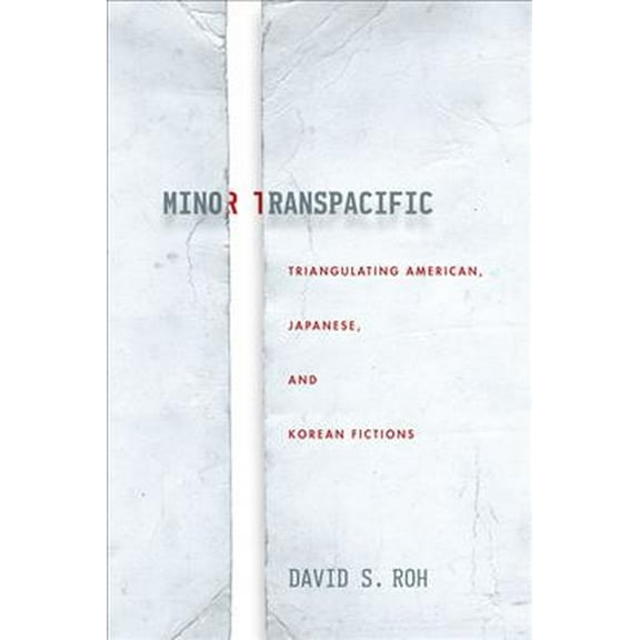 Asian America: Minor Transpacific: Triangulating American, Japanese, and Korean Fictions (Hardcover)