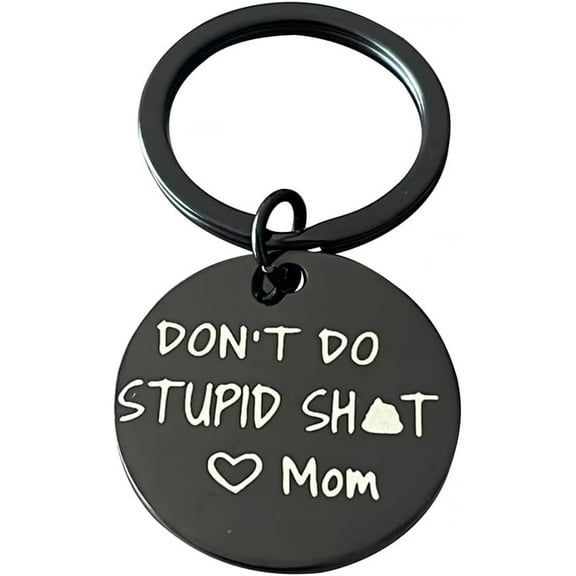 Funny Keychain for Teen Boys Girls Don't Do Stupit Positive Fun Gift for Teenage Daughter and Son from Mom