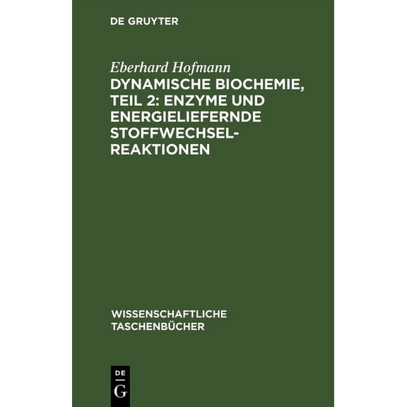 Wissenschaftliche Taschenbücher Dynamische Biochemie, Teil 2: Enzyme Und Energieliefernde Stoffwechselreaktionen, Book 37, (Hardcover)