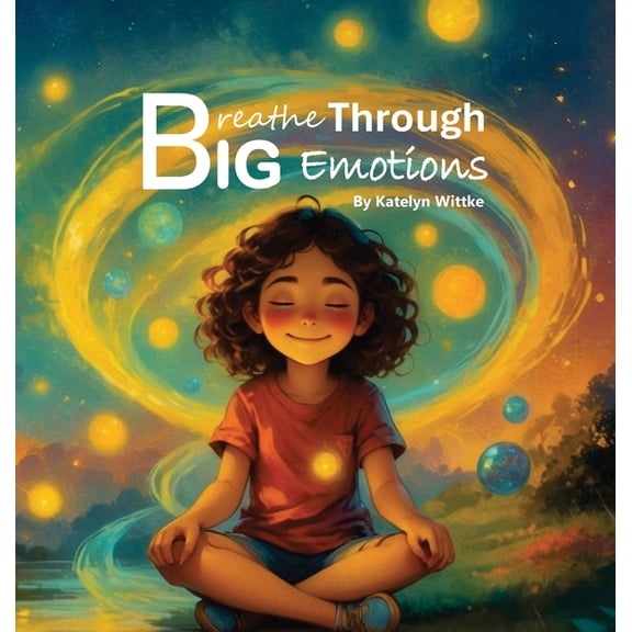 Breathe Through Big Emotions, (Hardcover)