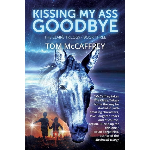 The Claire Trilogy Kissing My Ass Goodbye, Book 3, (Paperback)