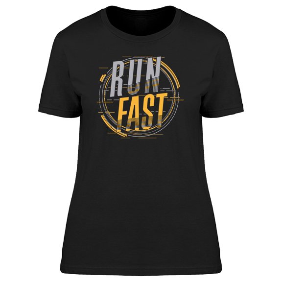 Run Fast T-Shirt Women -Image by Shutterstock, Female 3X-Large