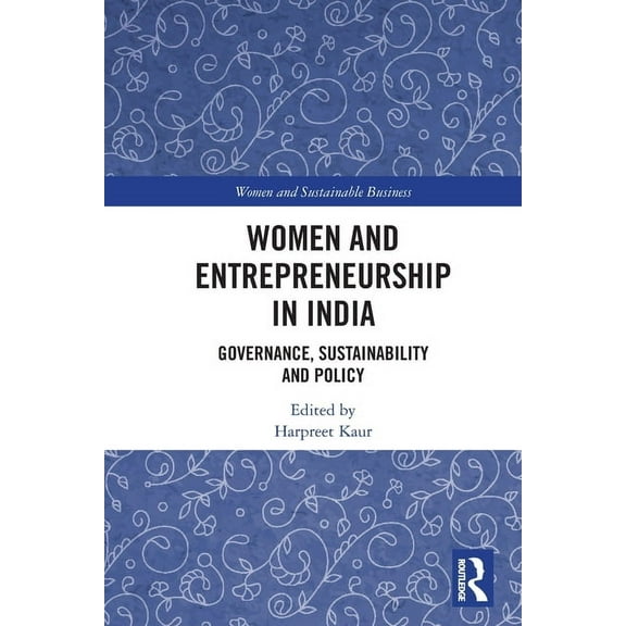 Women and Sustainable Business Women and Entrepreneurship in India: Governance, Sustainability and Policy, (Paperback)
