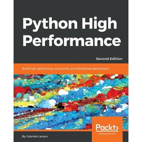 Pre-Owned Python High Performance: Build high-performing, concurrent, and distributed applications, 2nd Edition Paperback