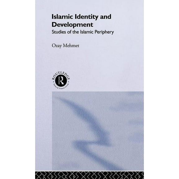 Islamic Identity and Development: Studies of the Islamic Periphery, (Hardcover)