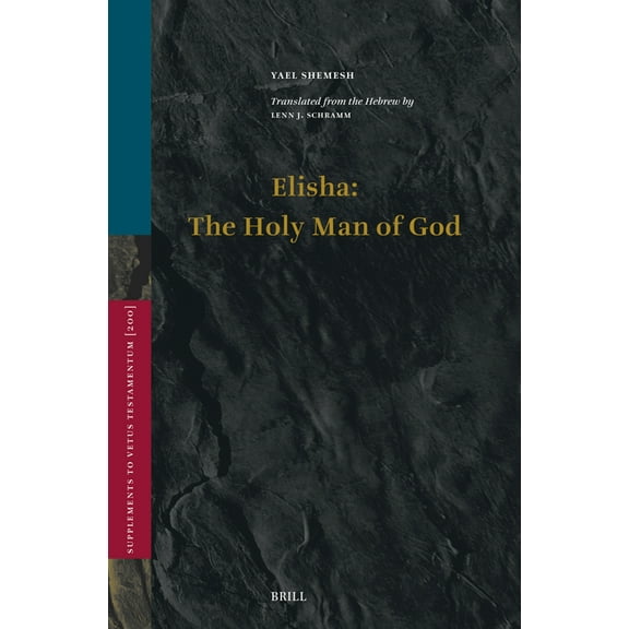 Vetus Testamentum, Supplements Elisha: The Holy Man of God, Book 200, (Hardcover)