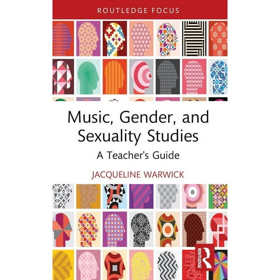 Modern Musicology and the College Classr Music, Gender, and Sexuality Studies: A Teacher's Guide, (Paperback)