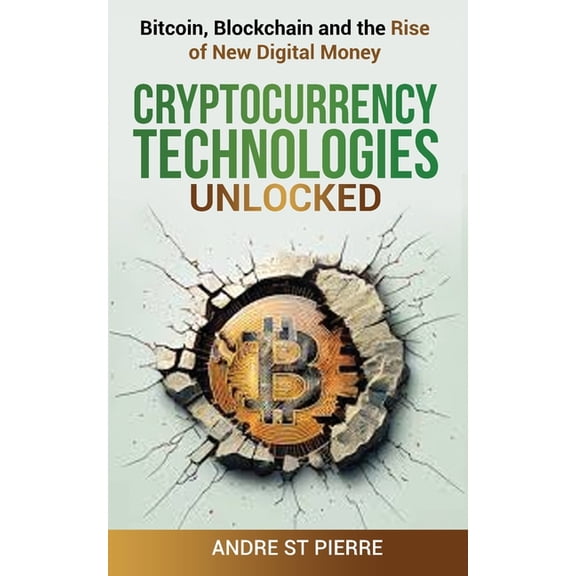 Cryptocurrency Technologies Unlocked: Bitcoin, Blockchain and the Rise of New Digital Money: How do Cryptocurrencies Wor, (Paperback)