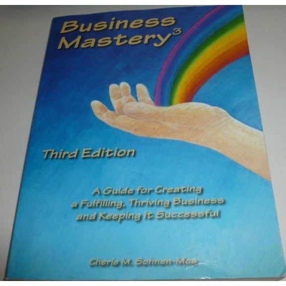 Pre-Owned Business Mastery : A Guide for Creating a Fulfilling, Thriving Business and Keeping It Successful, 9780962126543, 0962126543, Paperback, 3rd edition