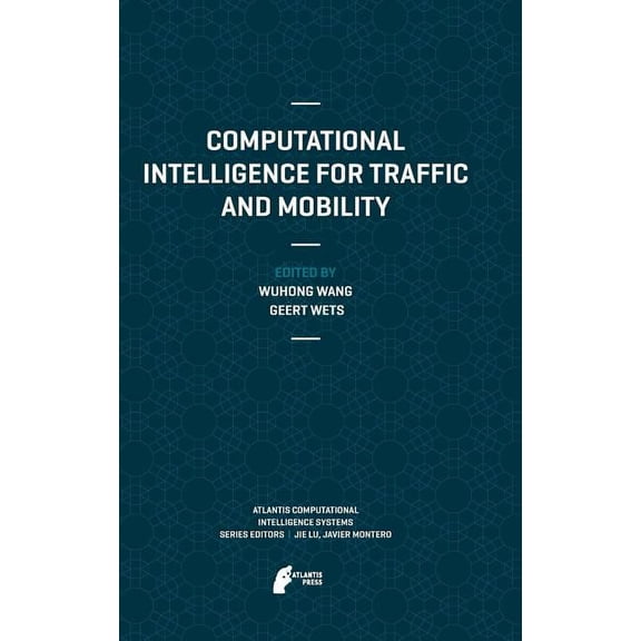 Atlantis Computational Intelligence Syst Computational Intelligence for Traffic and Mobility, Book 8, (Hardcover)