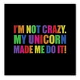 thumbnail image 1 of DistinctInk Custom Bumper Sticker - 8" x 8" Decorative Decal - Black Background - I'm Not Crazy My Unicorn Made Me Do It, 1 of 2