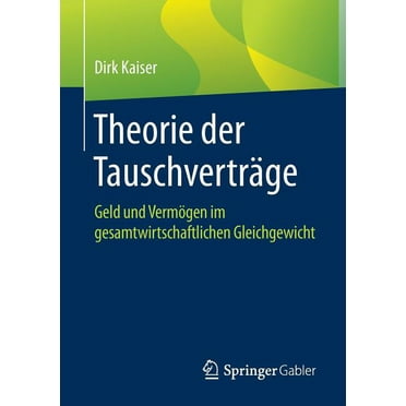Theorie Der Tauschverträge: Geld Und Vermögen Im Gesamtwirtschaftlichen Gleichgewicht (Paperback)