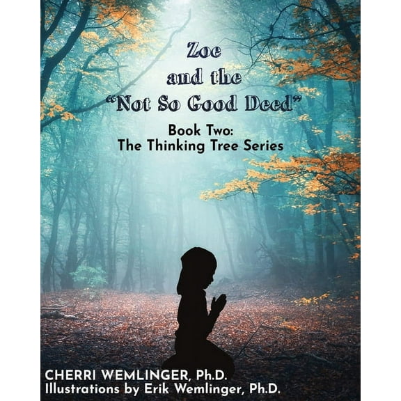 The Thinking Tree Zoe and the Not So Good Deed, Book 1, (Paperback)