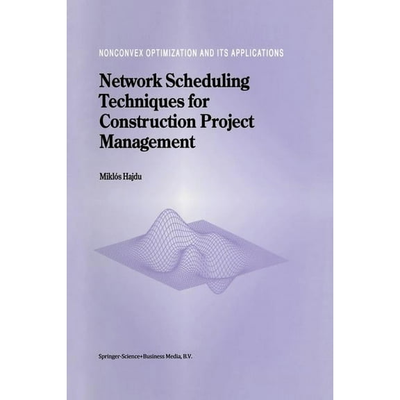 Nonconvex Optimization and Its Applicati Network Scheduling Techniques for Construction Project Management, Book 16, (Paperback)