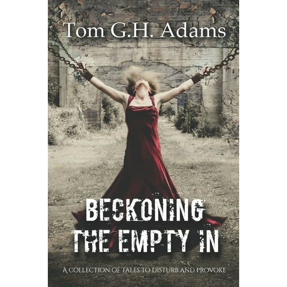 Beckoning The Empty In: A collection of tales to disturb and provoke (Paperback)