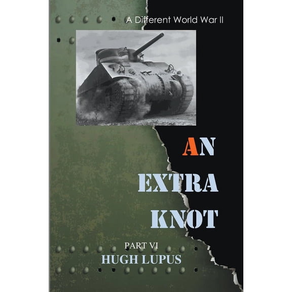 A Different World War II An Extra Knot Part VI, Book 6, (Paperback)