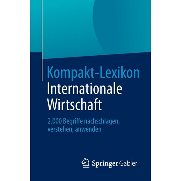 Kompakt-Lexikon Internationale Wirtschaft: 2.000 Begriffe Nachschlagen, Verstehen, Anwenden, (Paperback)