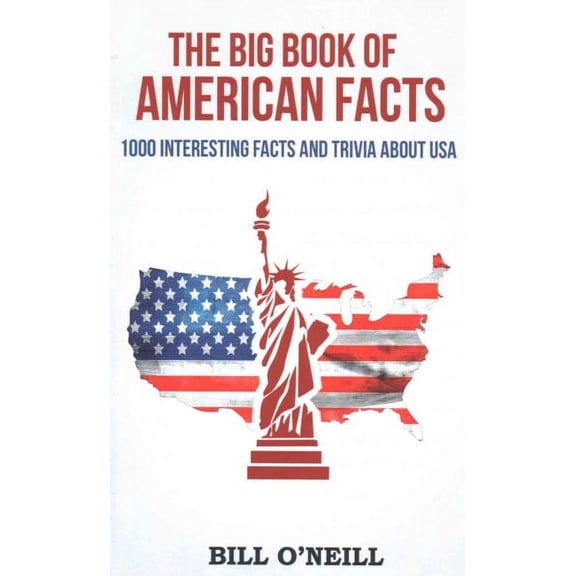 The Big Book of American Facts: 1000 Interesting Facts and Trivia About USA