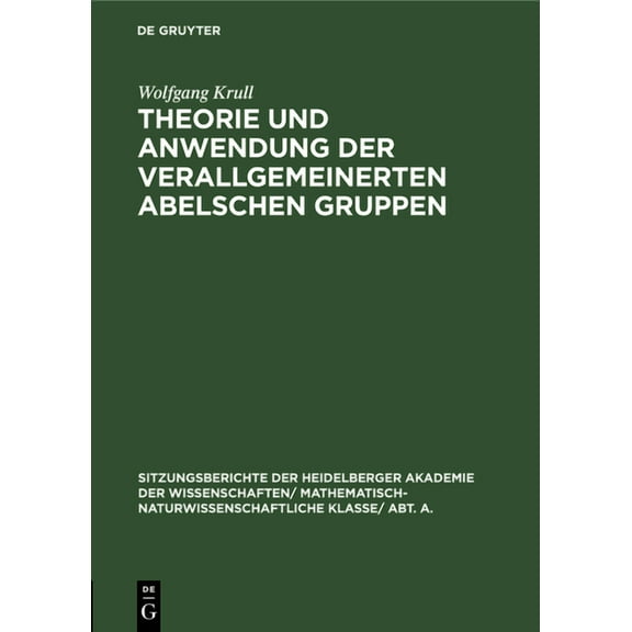 Sitzungsberichte Der Heidelberger Akadem Theorie Und Anwendung Der Verallgemeinerten Abelschen Gruppen, Book 1926, (Hardcover)