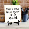 thumbnail image 5 of Beware Of Husband Pets Are Shady Too Wife Is Cool 5"x 5" Square Table Sign With Acrylic Easel | Religious Home DÃ©cor, 5 of 7