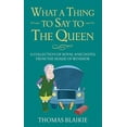thumbnail image 4 of What a Thing to Say to the Queen : A collection of royal anecdotes from the House of Windsor (Hardcover), 4 of 4