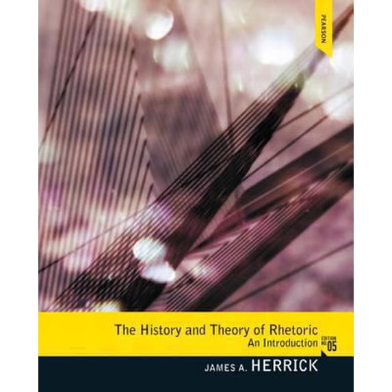 Pre-Owned The History and Theory of Rhetoric: An Introduction (5th Edition) (Paperback) 0205078583 9780205078585