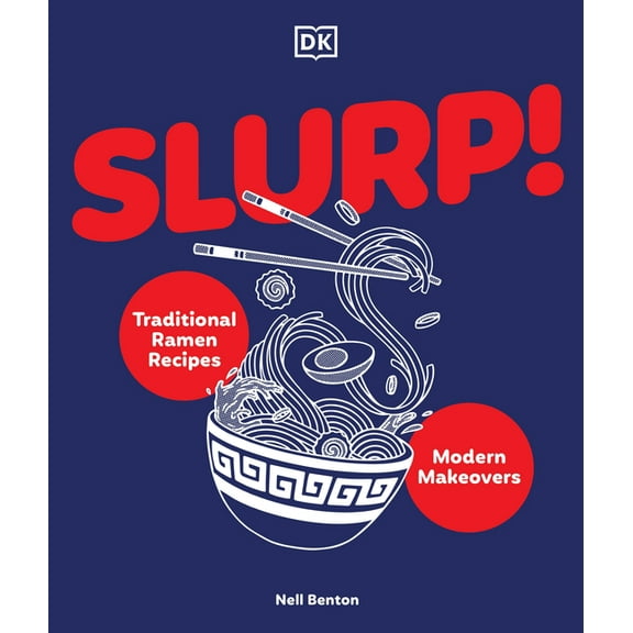 Slurp: Traditional Ramen Recipes and Modern Makeovers, (Hardcover)