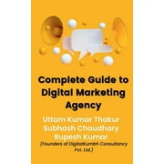 Complete Guide To Digital Marketing Agency (Paperback)