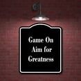thumbnail image 2 of Game On Aim for Greatness BLACK Aluminum Composite Sign 15''x18'', 2 of 9