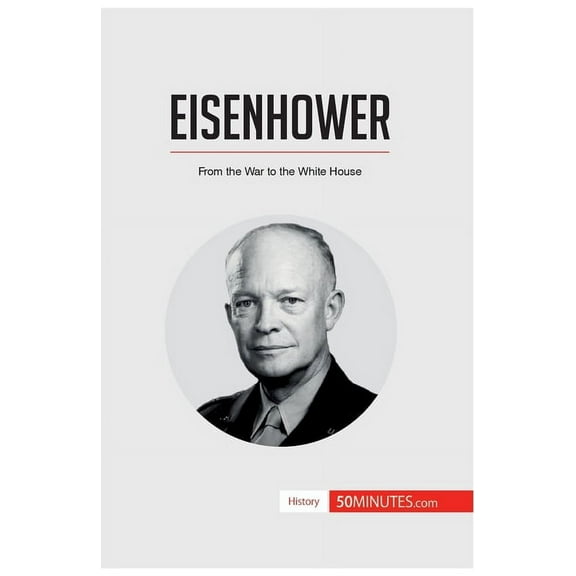 Eisenhower: From the War to the White House, (Paperback)